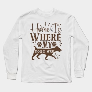 Home is where my dogs are Long Sleeve T-Shirt